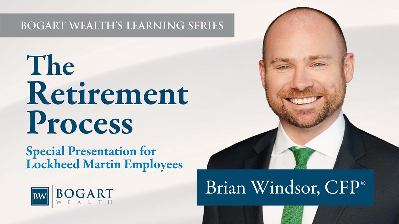 The Retirement Process (For Lockheed Martin Employees) | Bogart Wealth's Learning Series