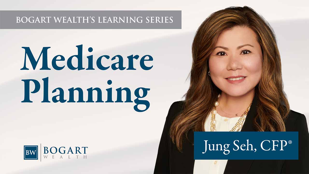 Medicare Planning | Bogart Wealth's Learning Series