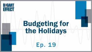 Budgeting for the Holidays | Ep. 19 | THE BOGART EFFECT: A Wealthy Wisdom Podcast