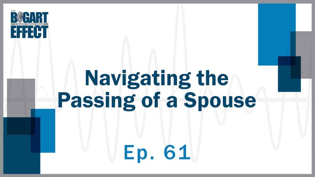 61 Navigating the Passing of a Spouse Thumb for Web | Bogart Wealth